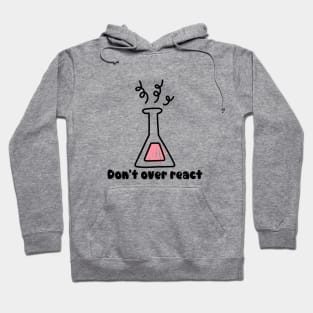 Don’t Over React Hoodie